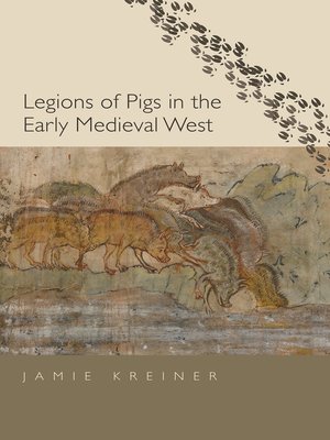 cover image of Legions of Pigs in the Early Medieval West